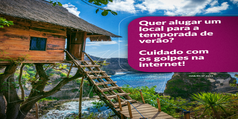 QUER ALUGAR UM LOCAL PARA A TEMPORADA DE VERÃO? CUIDADO COM OS GOLPES NA INTERNET! 